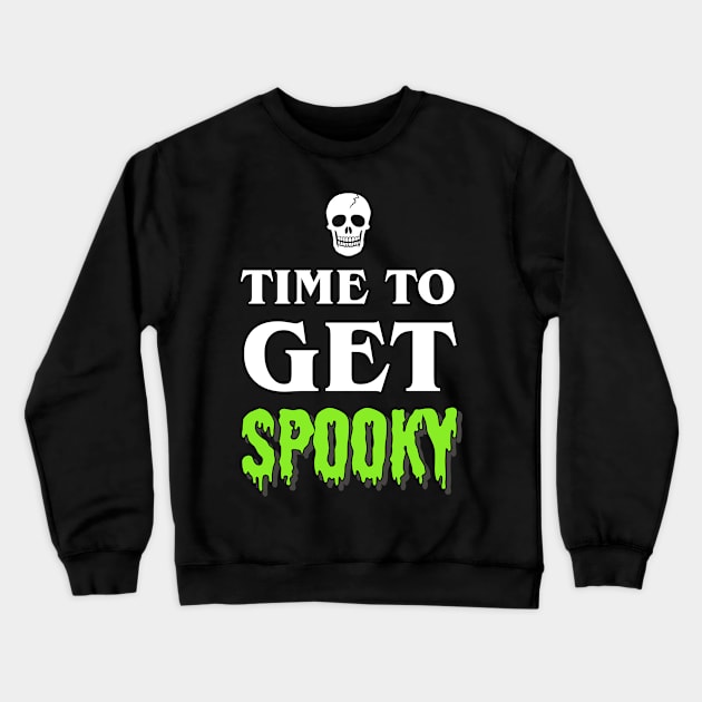 Time To Get Spooky Crewneck Sweatshirt by ereyeshorror